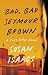 Bad, Bad Seymour Brown