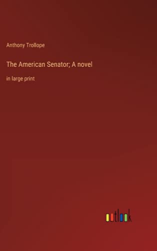 The American Senator; A novel: in large print