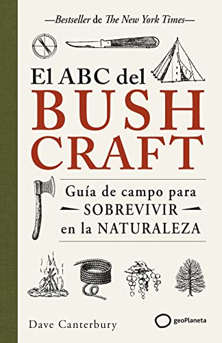 El ABC del bushcraft: Una guía de campo para sobrevivir en la naturaleza (Paperback)