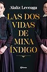 Las dos vidas de Mina Índigo by Alaitz Leceaga