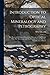Introduction to Optical Mineralogy and Petrography: The Practical Methods of Identifying Minerals in Thin Section With The Microscope and The Principles Involved in The Classification of Rocks