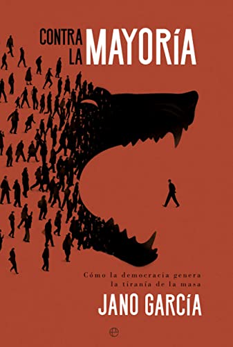 Contra la mayoría: Cómo la democracia genera la tiranía de la masa (Paperback)