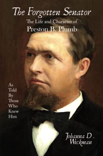 The Forgotten Senator: The Life and Character of Preston B. Plumb (Paperback)