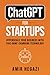 ChatGPT FOR STARTUPS: Hyperscale Your Business with this Game-Changing Technology