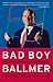 Bad Boy Ballmer  by Fredric Alan Maxwell