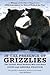 In the Presence of Grizzlies: The Ancient Bond Between Men and Bears