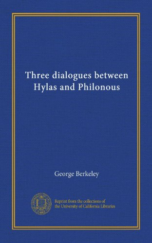 Three dialogues between Hylas and Philonous