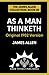 As A Man Thinketh: Original 1902 Version (The James Allen Collection)