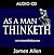As a Man Thinketh - James Allen