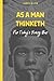 As A Man Thinketh: For Today's Young Man | The Wisdom of James Allen: Original 1902 Edition with Simplified Language and Illustrations Adapted for the Modern Young Man (Ages 10 - 16)
