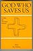 God Who Saves Us: A Bible f...