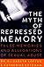 The Myth of Repressed Memory: False Memories and Allegations of Sexual Abuse