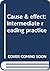 Cause & effect: Intermediate reading practice