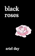 black roses: poems about love, heartbreak, mental health, self love, depression, healing, grief & loss — poetry books for young adults, women & teens