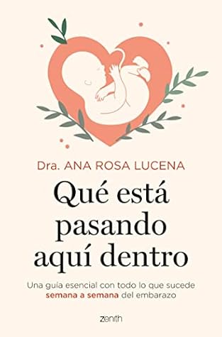 Qué está pasando aquí dentro: Una guía esencial con todo lo que sucede semana a semana del embarazo (Superfamilias) (Spanish Edition)