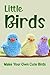 Little Bird: Make Your Own ...