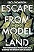Escape from Model Land
