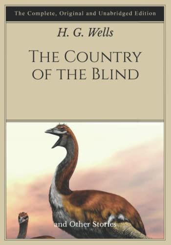 The Country of the Blind: and Other Stories - The Complete, Original and Unabridged Edition