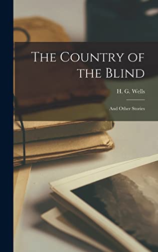 The Country of the Blind: And Other Stories