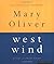 West Wind by Mary Oliver West Wind by Mary Oliver
