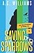 Saving Sparrows (The Misadventures of Trisha Lee)