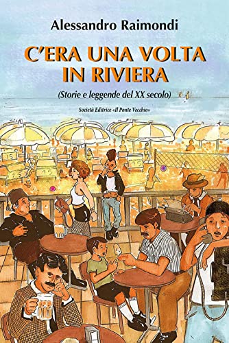 C'era una volta in Riviera. Storie e leggende del XX secolo (Hardcover)