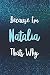 Because I'm Natalia Thats W...