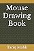 Mouse Drawing Book by Tariq Malik