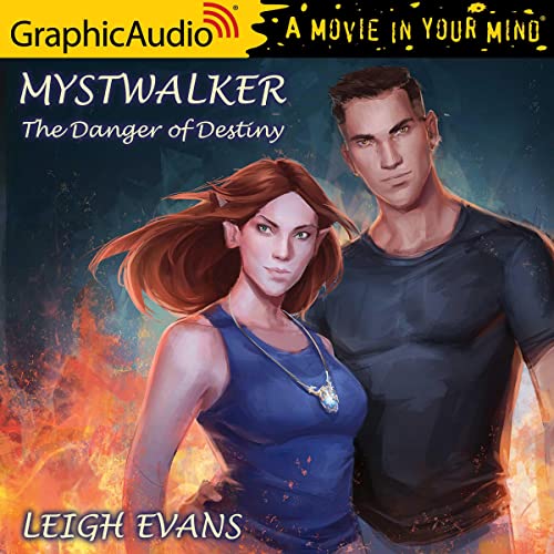 The Danger of Destiny [Dramatized Adaptation] (Mystwalker #4)