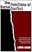 The Functions of Social Conflict: An Examination of the Concept of Social Conflict and Its Use in Empirical Sociological Research