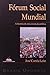 Fórum Social Mundial: a História de uma Invenção Política