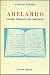 Abelardo: L'altro versante del Medioevo (Antichi e moderni : Sezione medievale) (Italian Edition)