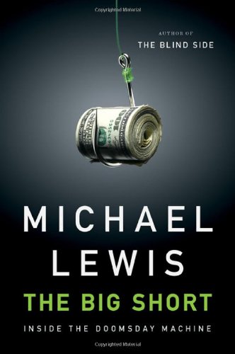 Lewis, Michael) The Big Short: Inside the Doomsday Machine