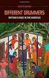 Different Drummers: Rhythm and Race in the Americas (Music of the African Diaspora) Different Drummers: Rhythm and Race in the Americas (Music of the African Diaspora)