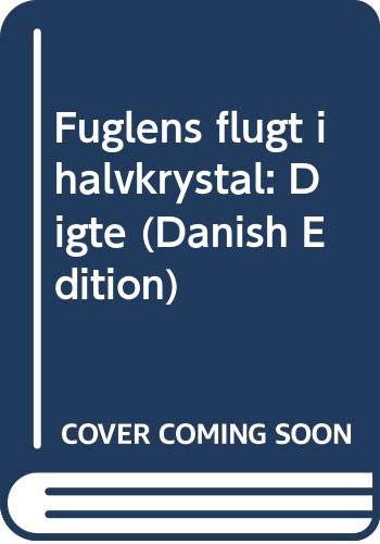 Fuglens flugt i halvkrystal: Digte (Danish Edition)