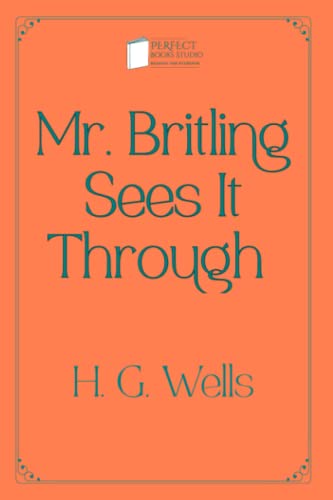 Mr. Britling Sees It Through: Perfect Books Studio Edition