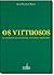 OS Virtuosos: OS Estadistas Que Fundaram a Republica Brasileira (Portuguese Edition)