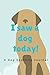 I Saw a Dog Today: A Dog Sp...