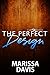 The Perfect Design by Marissa Davis
