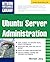 Ubuntu Server Administration (Network Professional's Library)