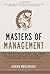 Masters of Management: How the Business Gurus and Their Ideas Have Changed the World—for Better and for Worse