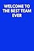 Welcome To The Best Team Ev...