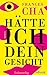 Hätte ich dein Gesicht