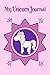 My Unicorn Journal: Unicorn...