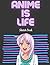 Anime Is Life Sketchbook Fo...