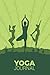 Yoga Journal Notebook: Set ...
