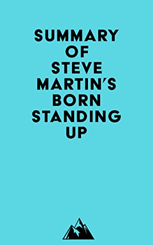 Summary of Steve Martin's Born Standing Up (Kindle Edition)