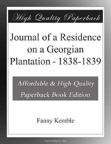 Journal of a Residence on a Georgian Plantation - 1838-1839