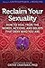 Reclaim Your Sexuality: How...