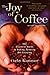 The Joy of Coffee : The Essential Guide to Buying, Brewing, and Enjoying - Revised and Updated